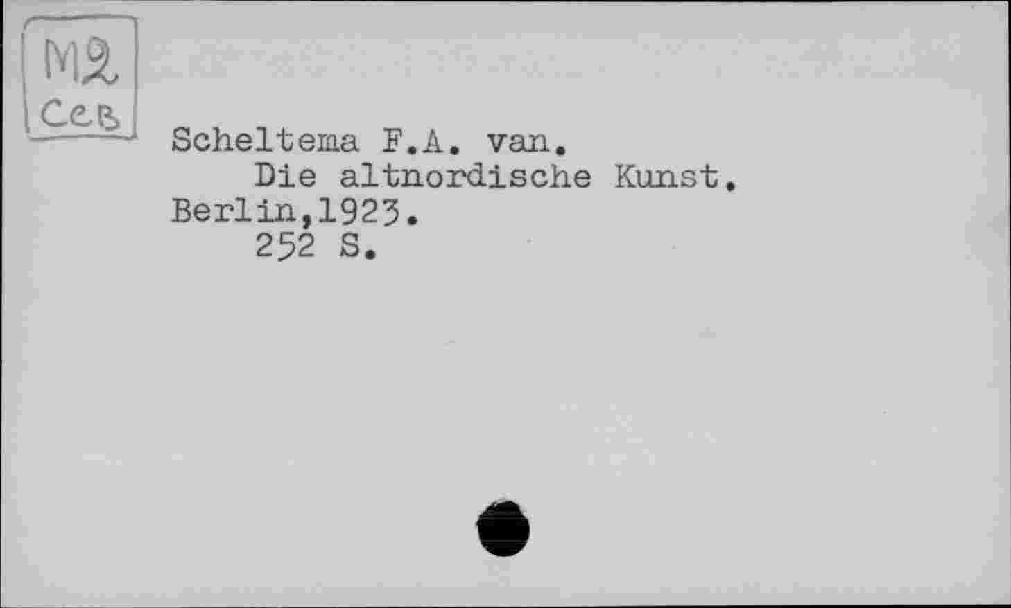 ﻿Scheltema F.A. van.
Die altnordische Kunst Berlin,1923.
252 S.